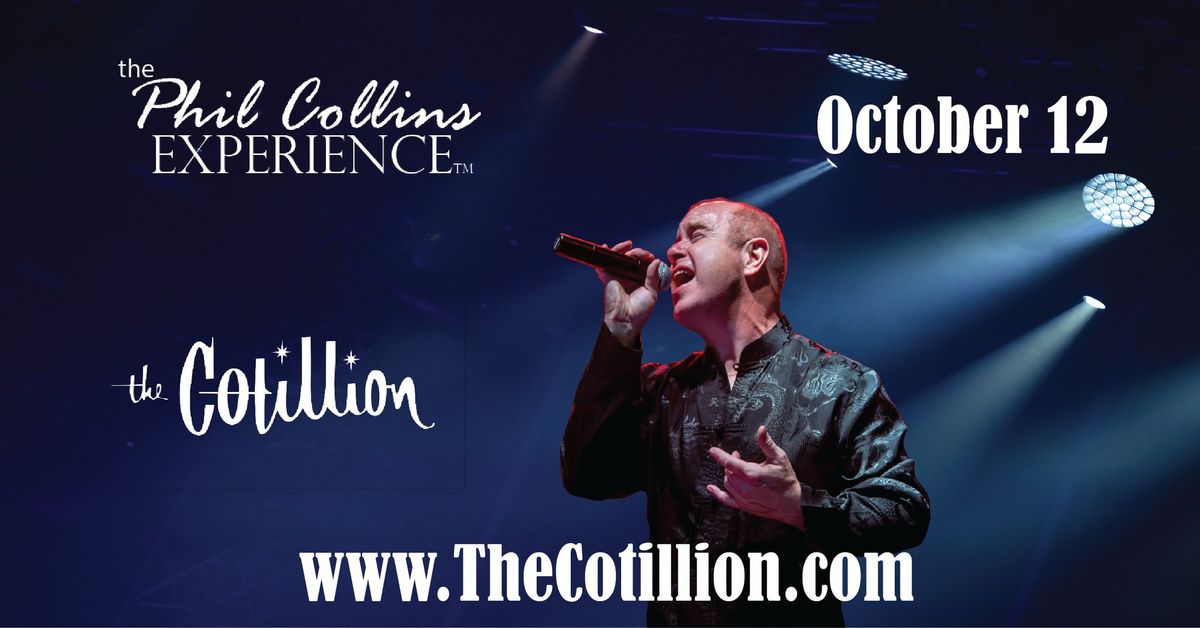 The Phil Collins Experience \u00b7 October 12 \u00b7 The Cotillion \u00b7 Wichita, KS