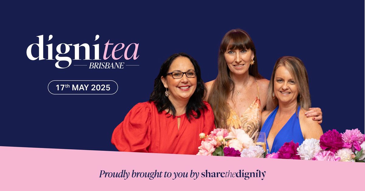 DigniTea 2025 - Brisbane