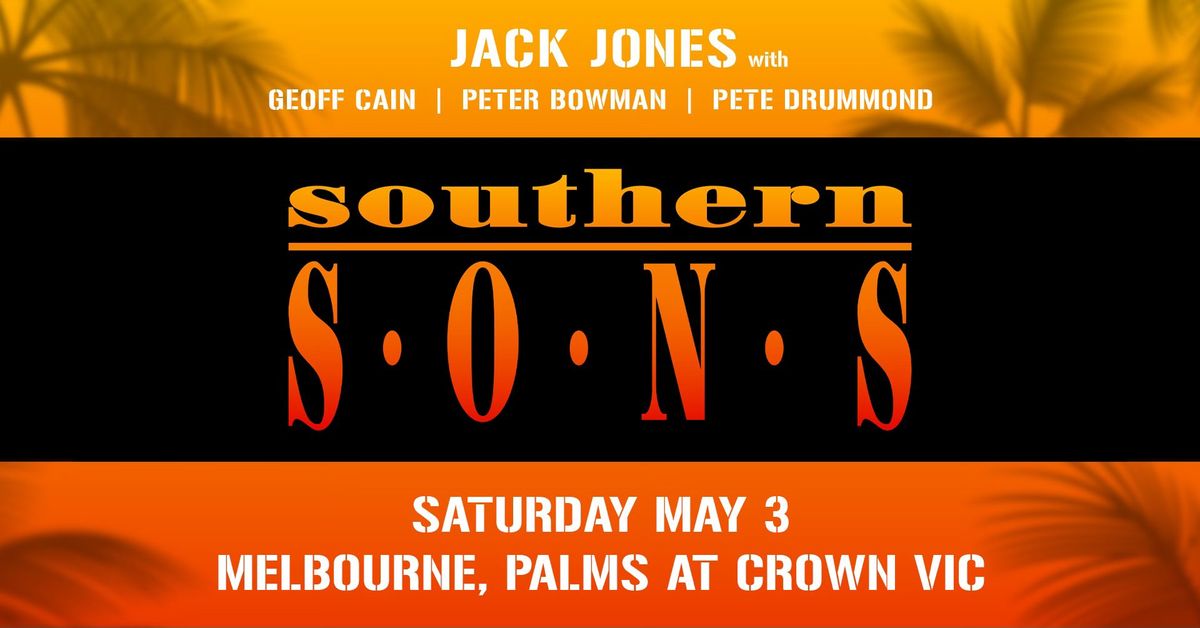 Southern Sons - May 3 - Melbourne, Palms at Crown VIC