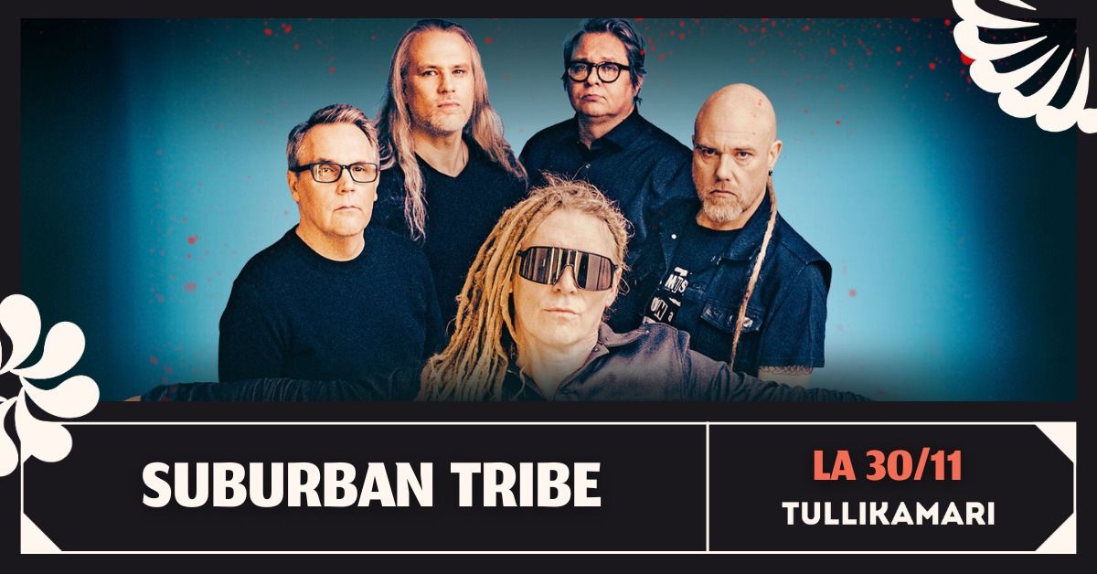  Suburban Tribe  \/\/ Tullikamarin Pakkahuone