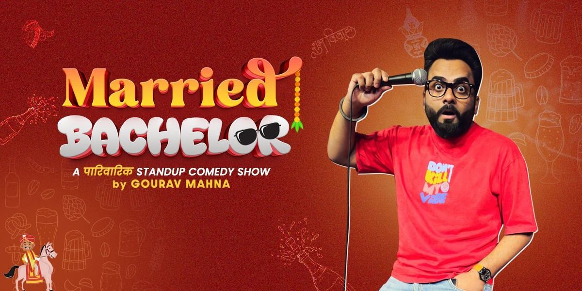 Married Bachelor - Family friendly show by Gourav