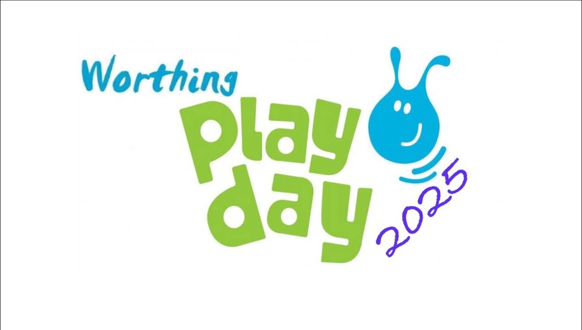 Worthing Play Day 2025 Broadwater Green Worthing 10am-3pm 6\/8\/25