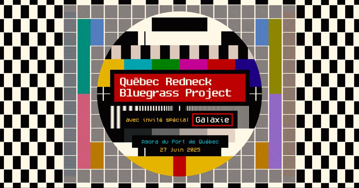 Qu\u00e9bec Redneck Bluegrass Project et Galaxie \u00e0 Qu\u00e9bec - Agora du Port de Qu\u00e9bec