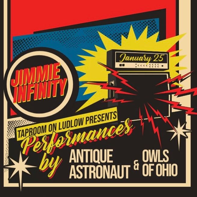 Taproom on Ludlow Presents: Jimmie Infinity with Owls of Ohio and Antique Astronaut