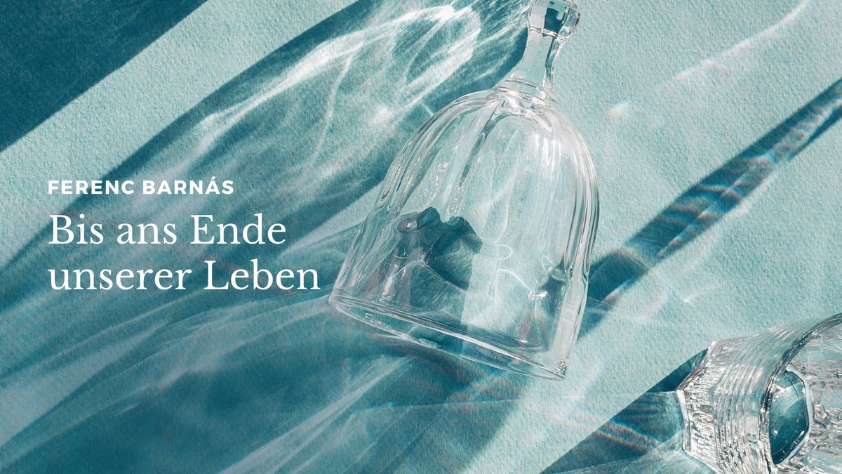 Ferenc Barn\u00e1s: Bis ans Ende unserer Leben