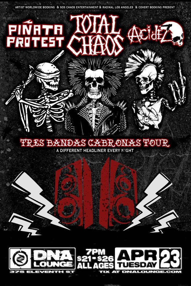 Tres Cabrones Tour: Total Chaos\/Pinata Protest\/Acidez