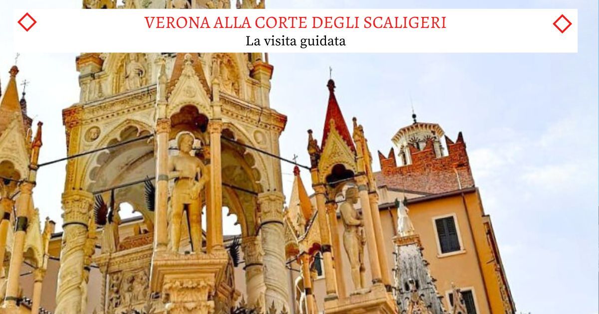 Verona alla corte degli Scaligeri - Lo Splendido Tour Guidato