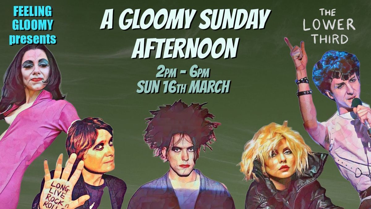 Gloomy Sunday Afternoon: Over 30s Feeling Gloomy Daytime Party - Sun 16th March, 2pm-6pm 