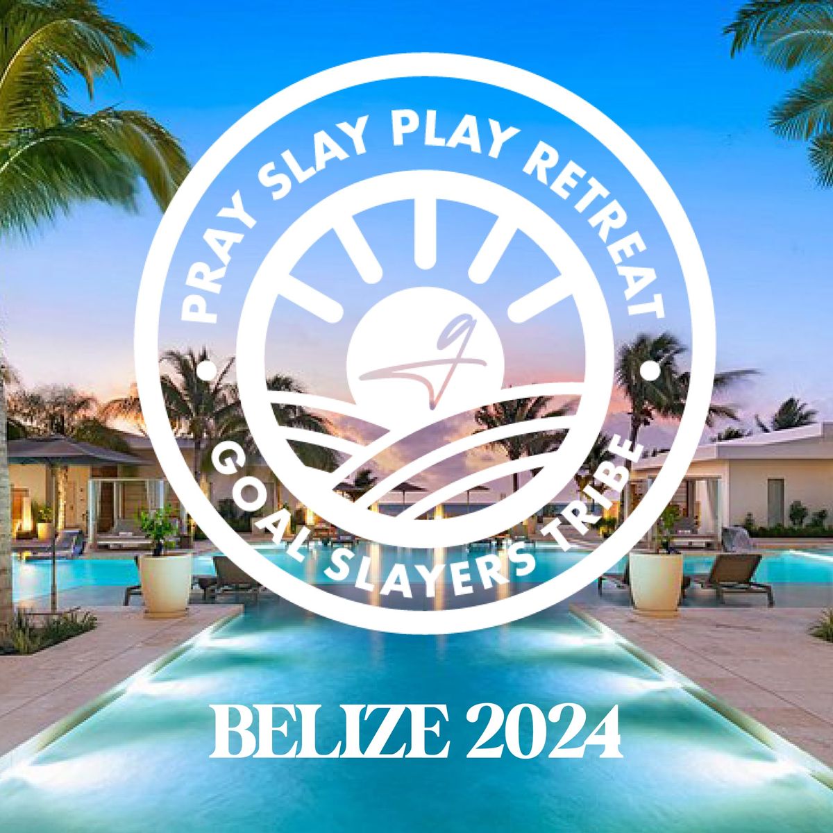 Pray Slay Play: Goal Slayers Belize Retreat