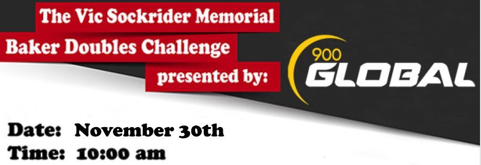 The Vic Sockrider memorial Baker Doubles Tournament presented by 900 Global & Pro Bowl West