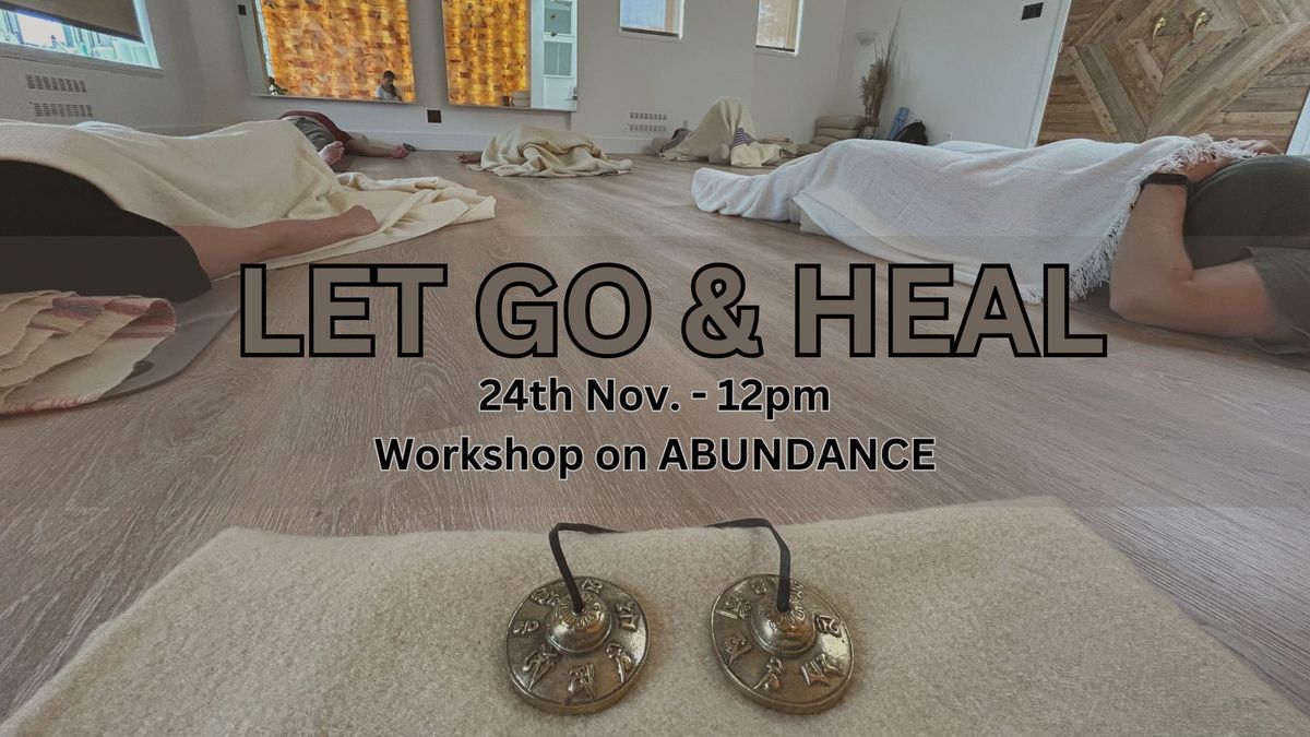 LET GO & HEAL: 2-hour workshop on Abundance