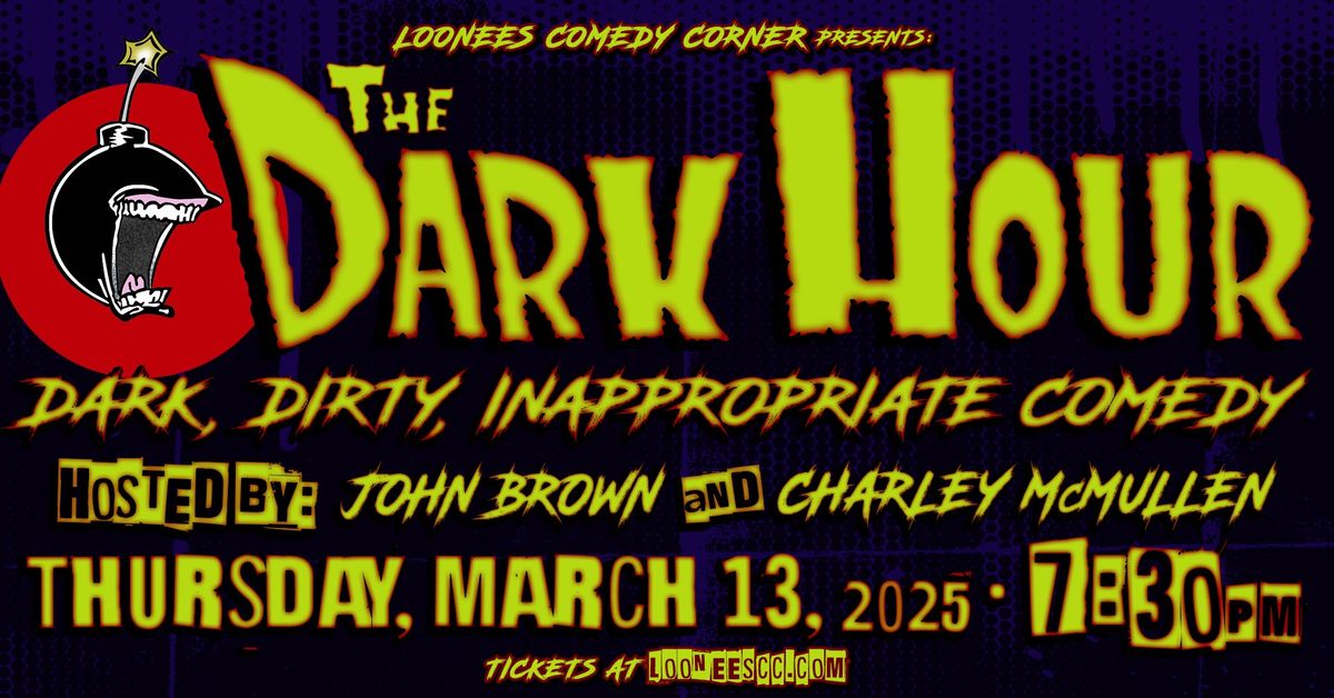 Loonees Presents The DARK HOUR! March 13th @ 7:30