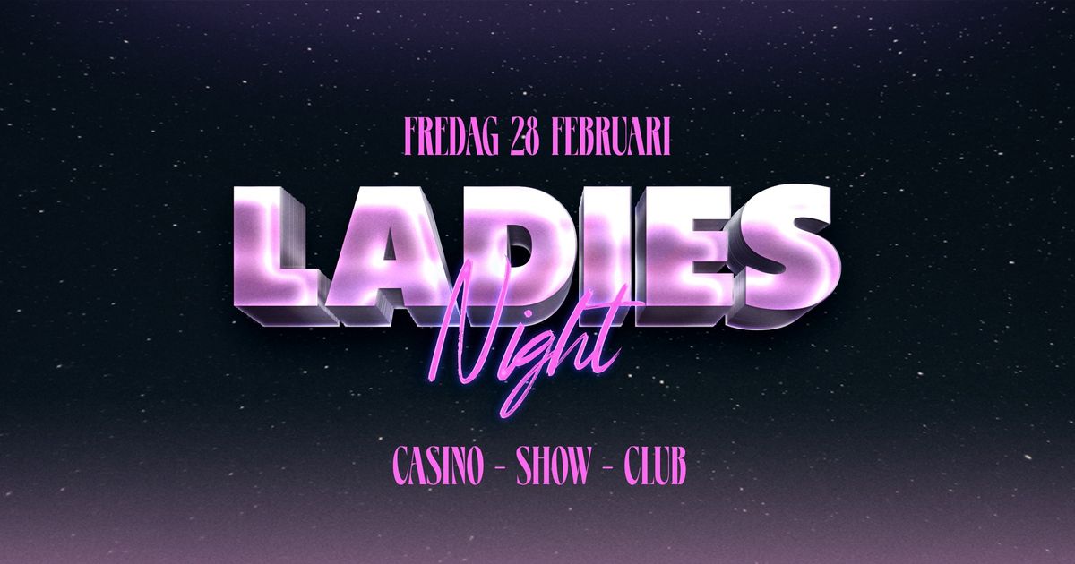 LADIES NIGHT | H Nattklubb & Noc