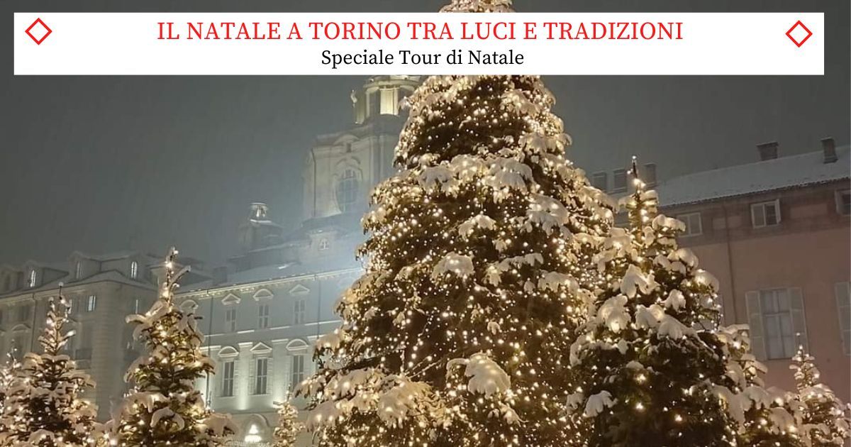 Speciale Tour Natalizio - Natale a Torino tra Luci e Tradizioni