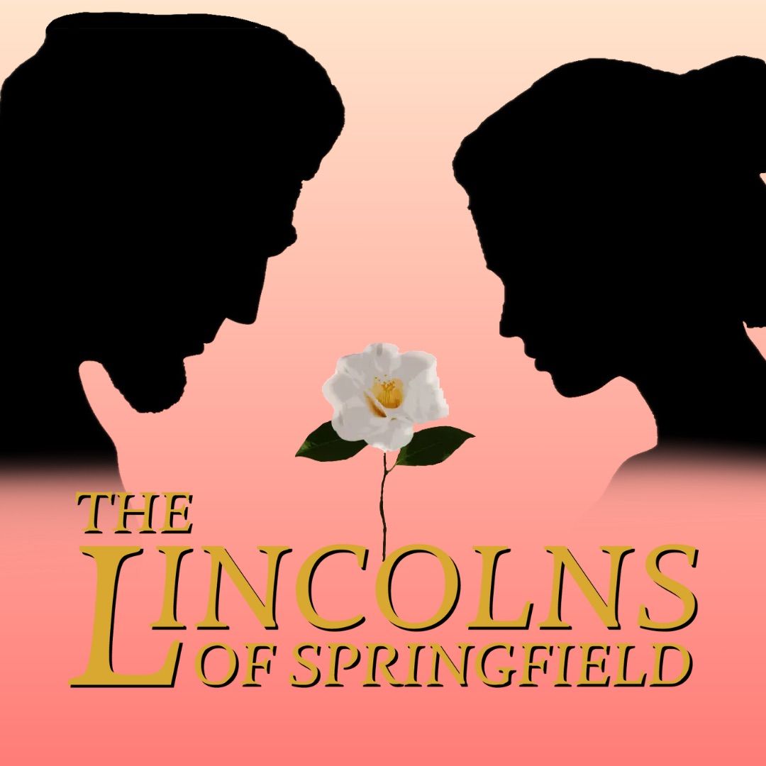 The Lincolns of Springfield: A Grand New Musical