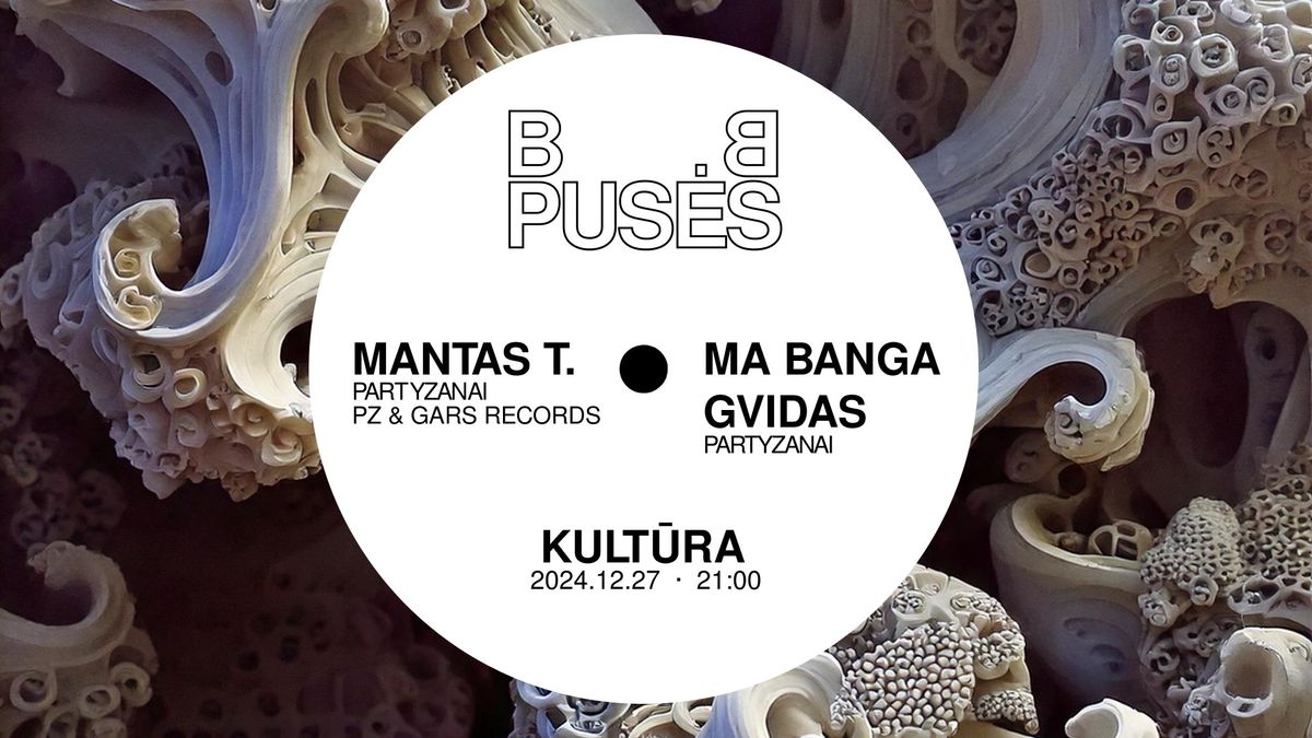 B PUS\u0116S: Mantas T. x Ma Banga x Gvidas