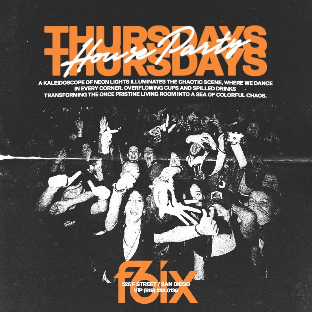 HOUSE PARTY THURSDAYS AT F6IX | JULY 25TH EVENT