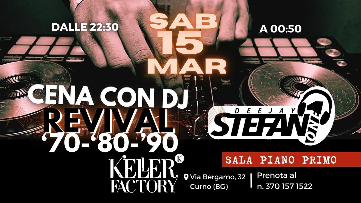 Cena con DJ Revival  '70 - '80 - '90 con StefanOne Dj @Keller Factory  