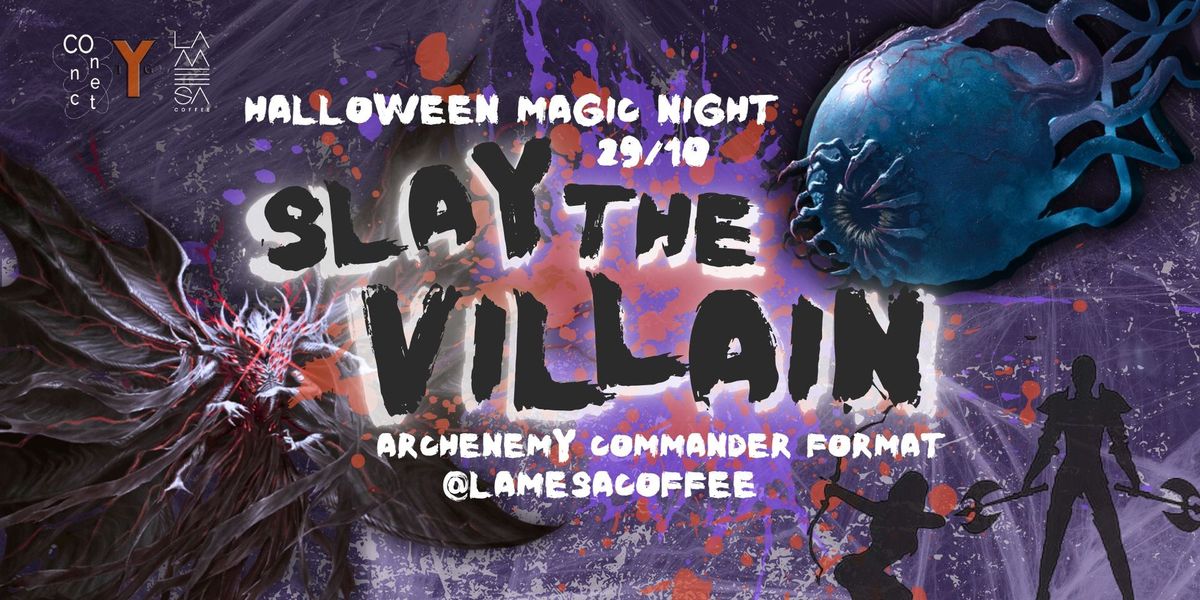 Slay The Villain Halloween Magic Night at La Mesa