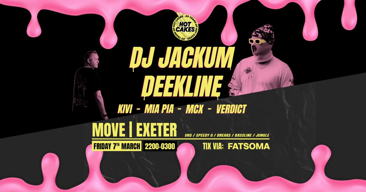 DJ JACKUM - DEEKLINE - Hot Cakes x Jungle Cakes - Fri 7 March - Move Exeter 