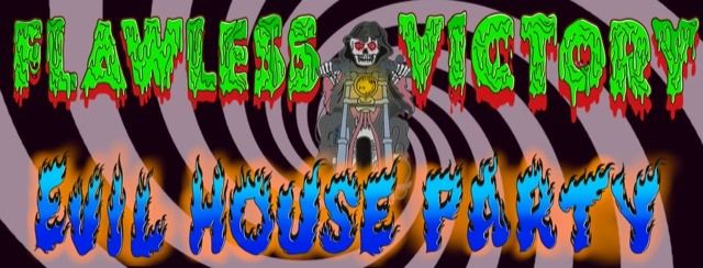 Flawless Victory + Evil House Party - VEGA