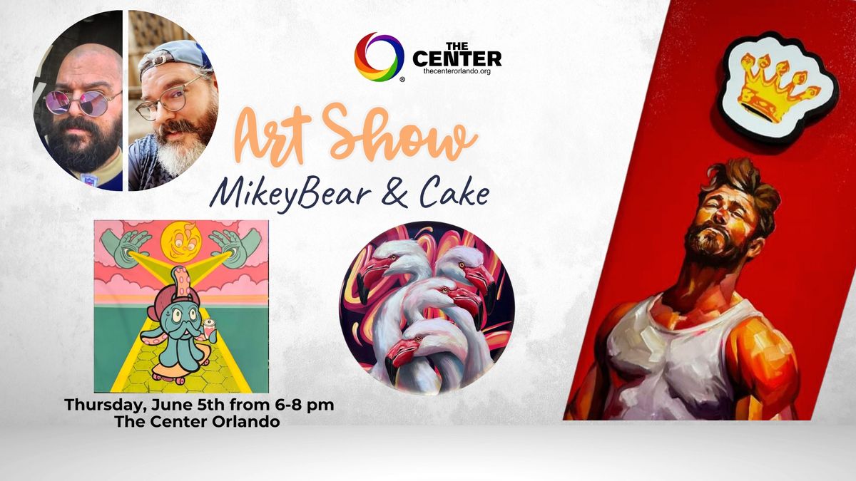 Art Show at The Center featuring MikeyBear McGrath and Cake Marques