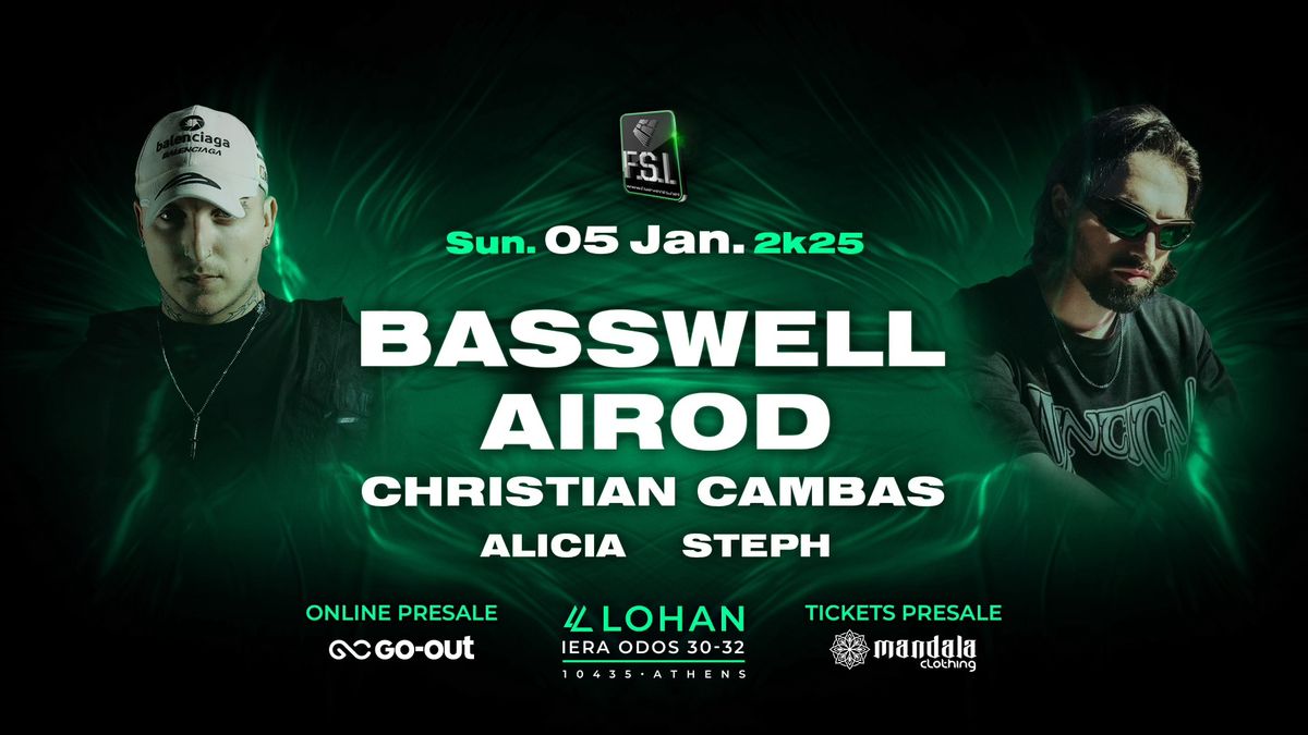 FSI w\/ Basswell & Airod (Sun. 05 Jan), Lohan Athens!