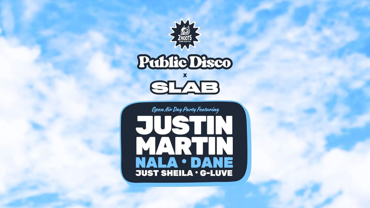 Public Disco x SLAB Ft Justin Martin, Nala, Dane, Just Sheila & G-Luve