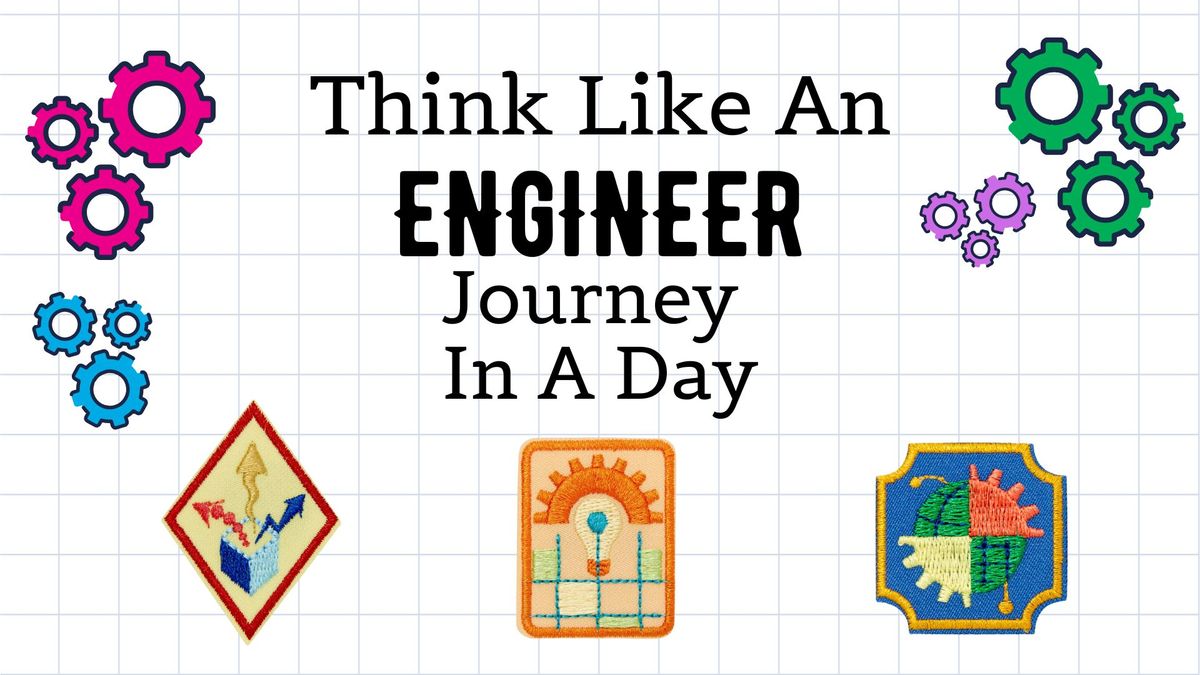 Think Like a Engineer Journey in a Cadette, Seniors, & Ambassadors