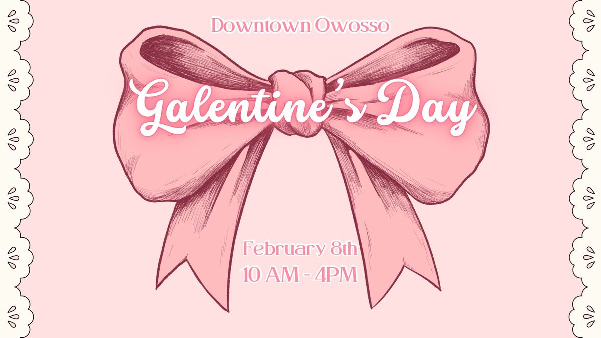 Downtown Owosso - \ud83c\udf80Galentine\u2019s Day 2025\ud83c\udf80