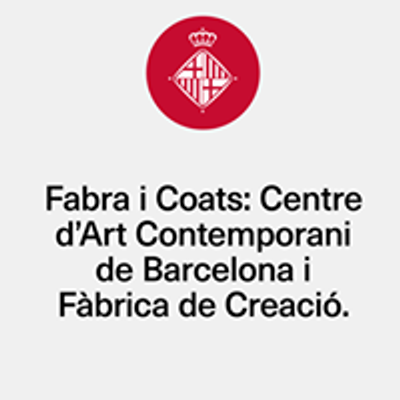 Fabra i Coats: Centre d'Art Contemporani de Barcelona i F\u00e0brica de Creaci\u00f3