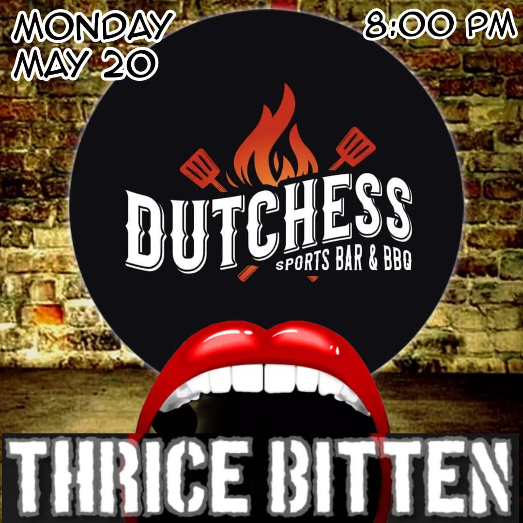 Thrice Bitten at Dutchess Sports Bar & BBQ