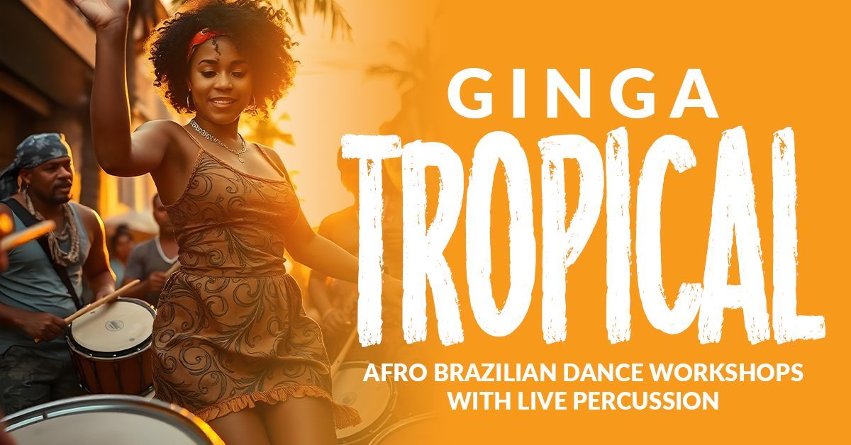 Ginga Tropical - Afro Brazilian Dance classes with Live percussion