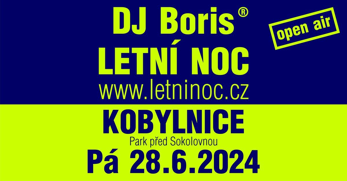DJ Boris: KOBYLNICE - LETN\u00cd NOC - P\u00e1 28.6.2024 (Park p\u0159ed Sokolovnou)