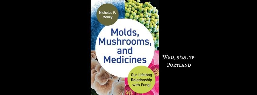 Molds, Mushrooms, and Medicines: Our Lifelong Relationship with Fungi