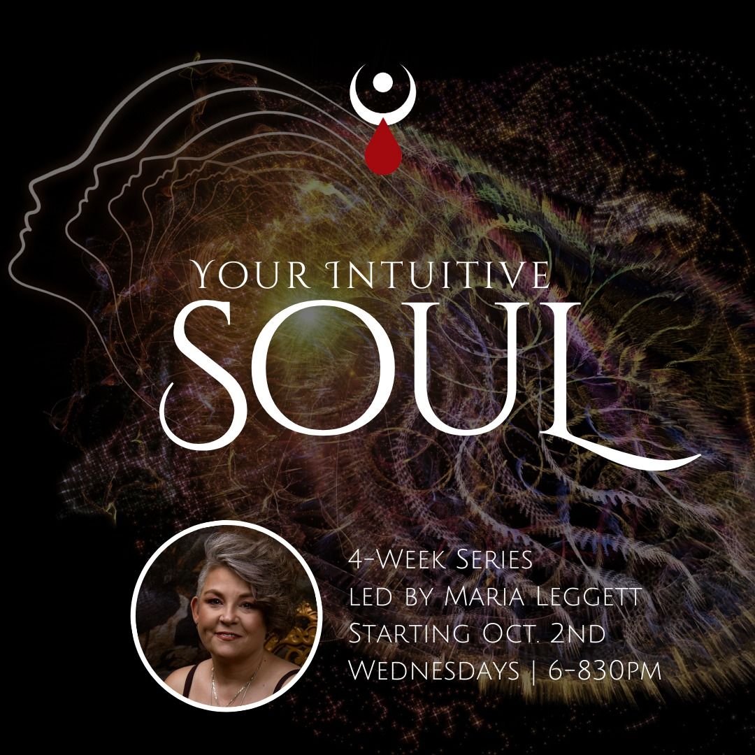 Your Intuitive Soul: 4-Week Series of Working With Your Spirit Guides w\/ Maria Leggett