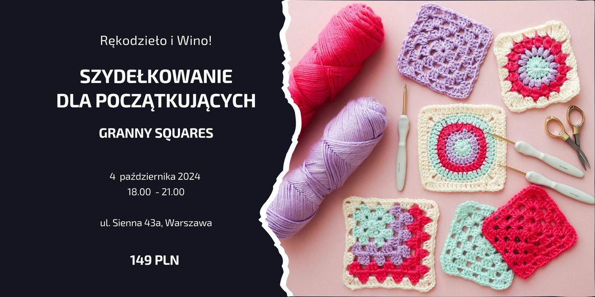 R\u0119kodzie\u0142o i Wino: Warsztaty szyde\u0142kowania dla pocz\u0105tkuj\u0105cych GRANNY SQUARES!!!