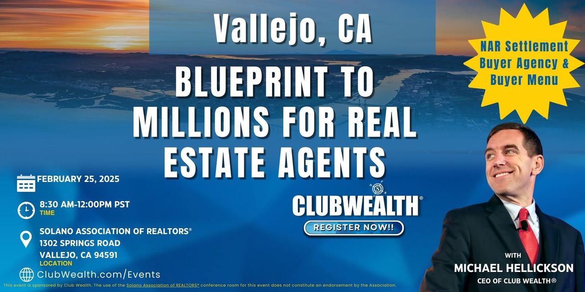 Blueprint to Millions for Real Estate Agents Vallejo, CA