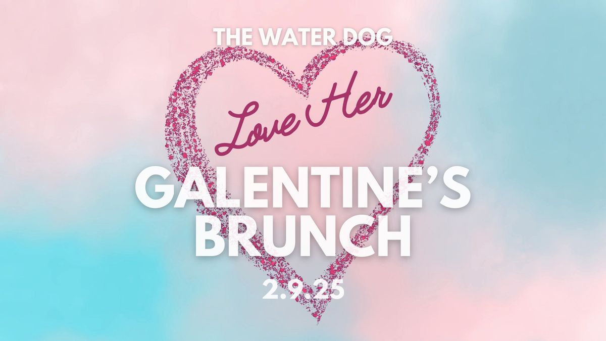 \ud83d\udc953rd Annual Galentine\u2019s Brunch \ud83d\udc95