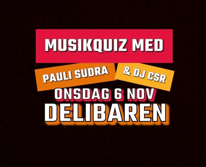 MUSIKQUIZ MED PAULI & DJ CSR P\u00c5 DELIBAREN