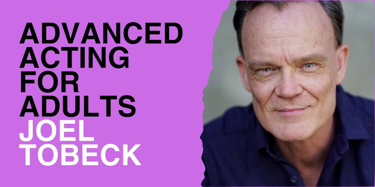 Advanced Acting for Adults - Joel Tobeck