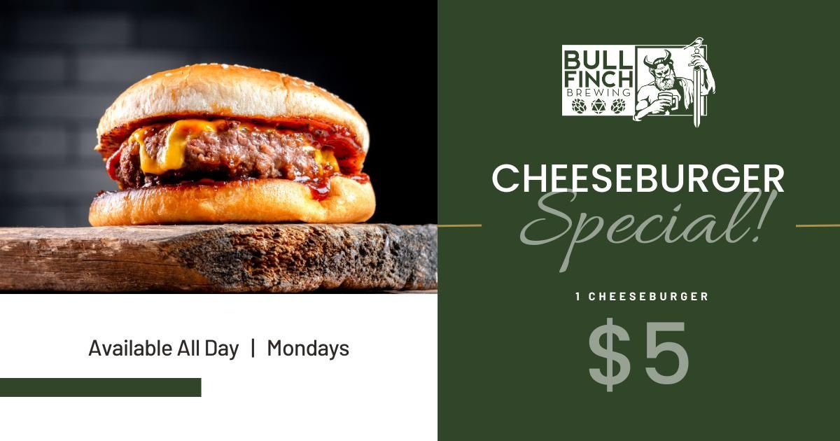 Cheeseburger SPECIAL | Mondays @ Bullfinch!