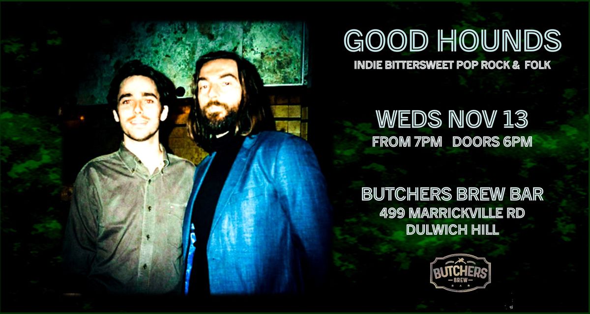 GOOD HOUNDS - LIVE AT BUTCHERS BREW BAR!!