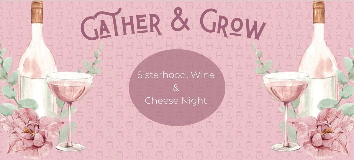 Gather & Grow: Sisterhood, Wine, & Cheese Night 
