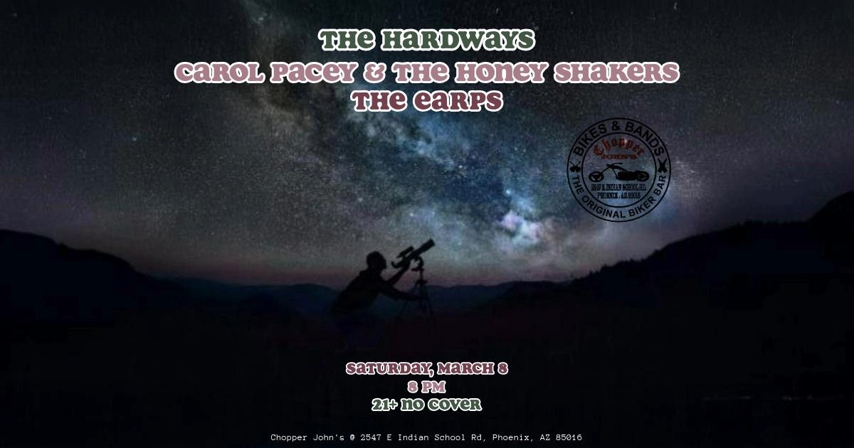 The Hardways, The Earps, and Carol Pacey & the Honey Shakers @ Chopper John's