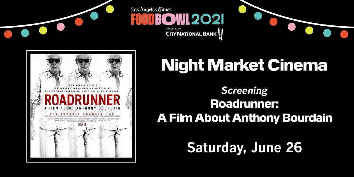 LA Times Food Bowl 2021: Night Market Cinema: Celebrating Anthony Bourdain