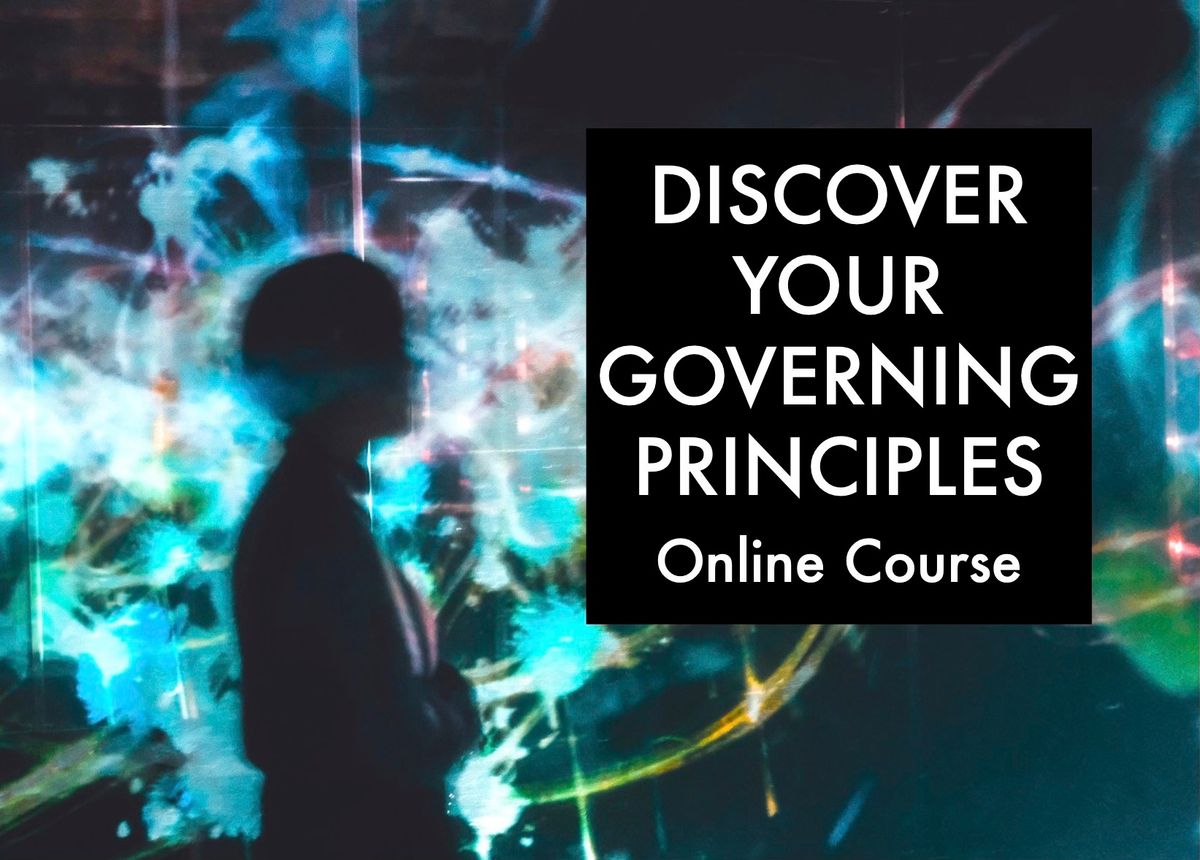 Discover Your Governing Principles - Online Course