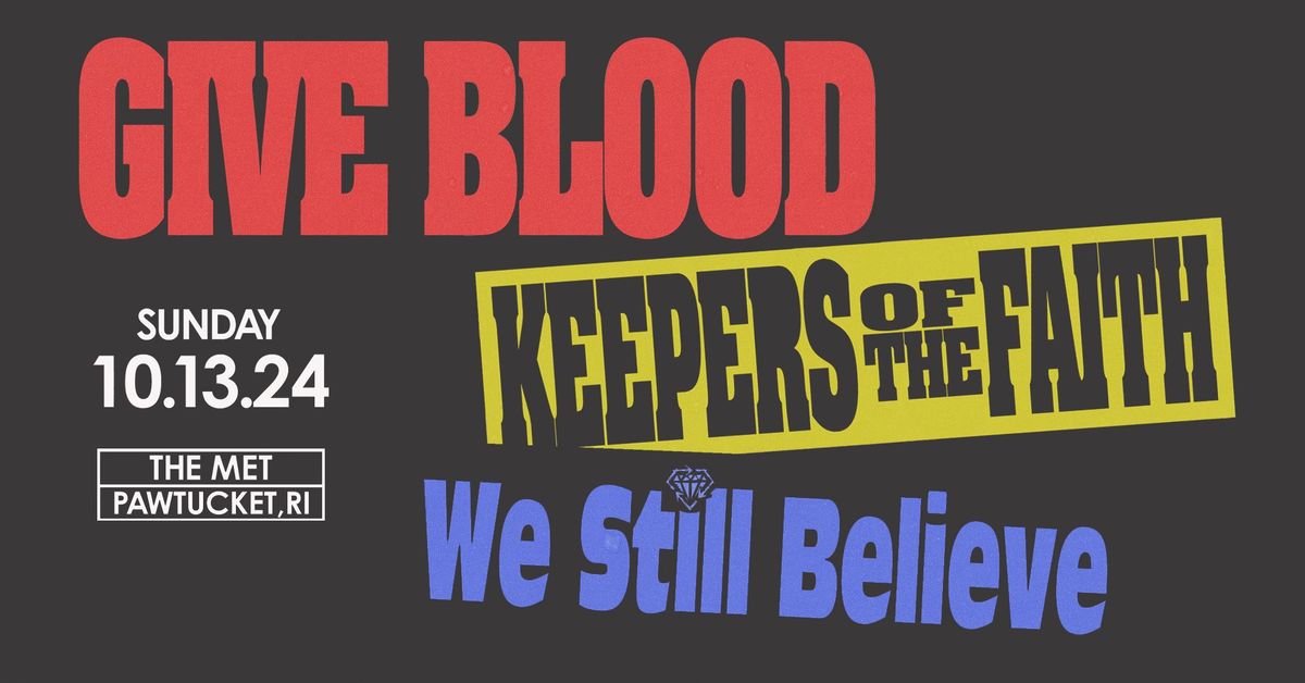 GIVE BLOOD \u2022 KEEPERS OF THE FAITH \u2022 WE STILL BELIEVE & More - 10.13 @ The Met!