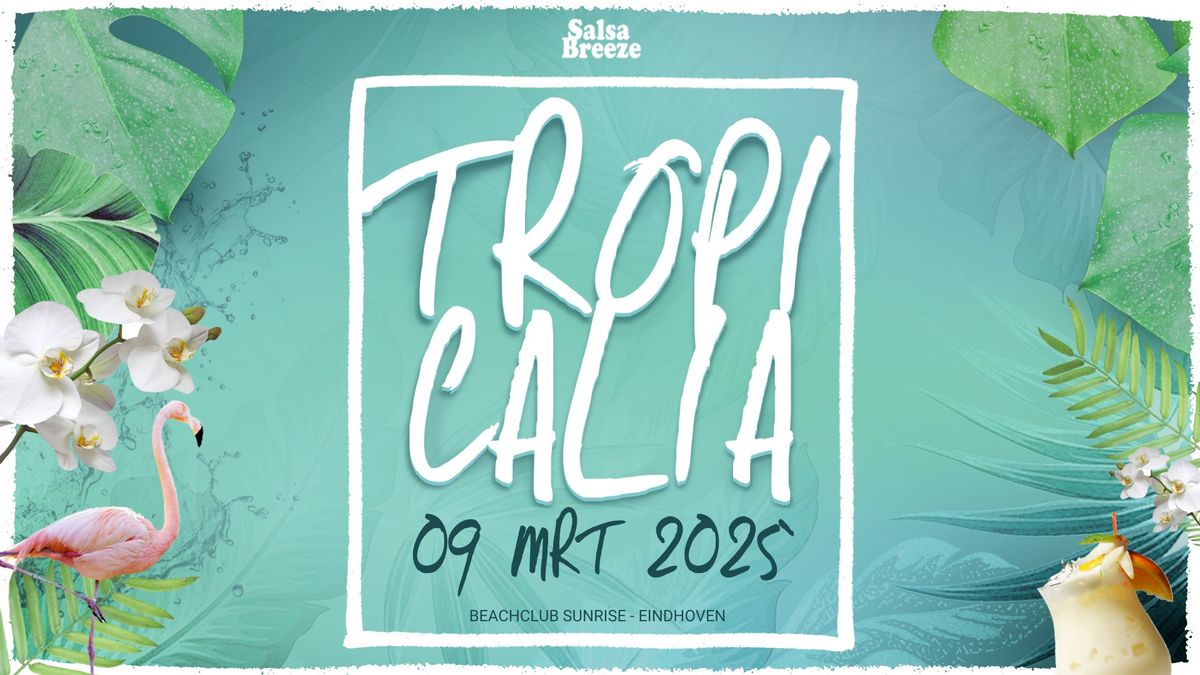 TROPICALIA | 09.03.2025 | Eindhoven | Beachclub Sunrise