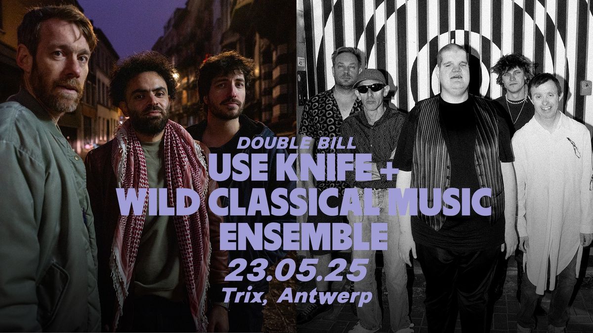 DOUBLE BILL: USE KNIFE + Wild Classical Music Ensemble \/ Tris